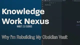 Obsidian Vault 2.0 - Why I'm Rebuilding My Obsidian Vault from the Ground Up