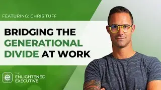 Bridging the Generational Divide at Work (feat. Chris Tuff)