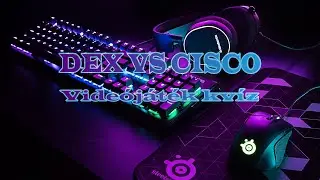 VIDEÓJÁTÉK KVÍZ #1 | Dex vs Cisco