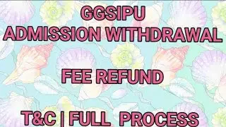 GGSIPU WITHDRAWAL T&C | FEE REFUND| COMPLETE PROCESS #ggsipu #admissions2022 #du #withdrawal