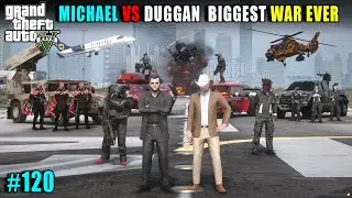 THE LOS SANTOS's  BIGGEST WAR EVER MICHAEL VS DUGGAN | GTA 5 GAMEPLAY