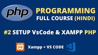 #2 installing & Setup Vs code + Xampp For PHP | PHP Programming Tutorial in Hindi - code with joey