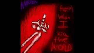 (My Wish For) When I Kill The World - M0RT0N