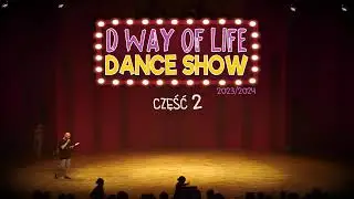 D WAY OF LIFE DANCE SHOW 2024
