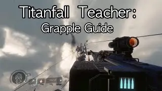 Titanfall Teacher: Grapple Guide