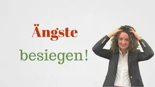 Ängste überwinden - So löst du deine Ängste! Jetzt deine Ängste loslassen und besiegen