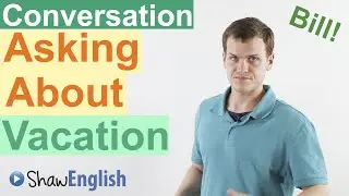Asking About Vacation in English