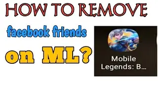 How To Remove Facebook Friends On ML | Remove Facebook Friends In Mobile Legends