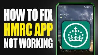 HMRC App Not Working: How to Fix HMRC App Not Working