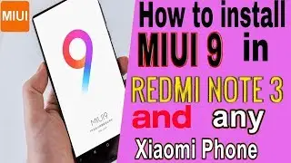 How to Install MIUI 9 In Redmi Note 3, And Any Other Xiaomi Device Without Root 🔥🔥