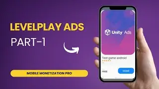 Unity LevelPlay Ads Integration Tutorial – Mobile Monetization Pro [NEW]