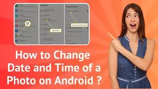 How to Change Date and Time of a Photo on Android ?