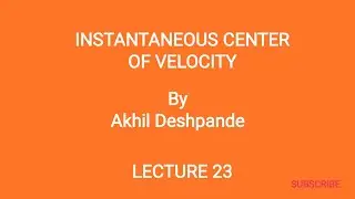 Lecture 23 | Instantaneous Center of Velocity | Virtual Center | Centrode