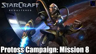 The MASS CARRIER FAILURE! | StarCraft: Remastered - Protoss Campaign Mission 8 SC1 SC:R