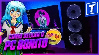 COMO DEIXAR O PC BONITO!!💕