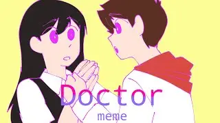 Doctor | meme (omori) (spoilers)