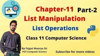 Chapter 11 List Manipulation | Part 2 | Class 11 Computer Science ( With Python Programming)