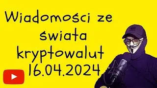 Wiadomości ze świata kryptowalut 16.04.2024 Spadki Bitcoina