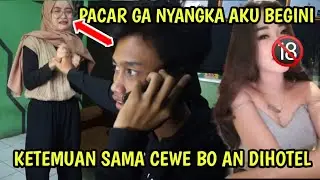 PRANK KETEMUAN DIHOTEL SAMA CEWEK BO AN , ENDINGNYA