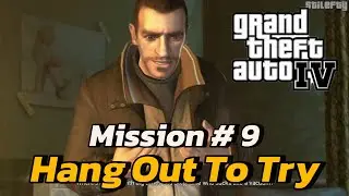 GTA 4 Mission # 9 HANG OUT TO TRY Game-Play Walkthrough PC