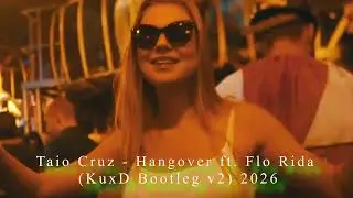 Taio Cruz - Hangover ft. Flo Rida (KuxD Bootleg v2) 2026