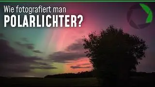 Wahnsinn POLARLICHTER in Deutschland - Tipps zum fotografieren | Grab your Cam