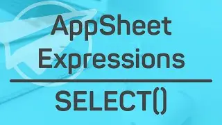 SELECT() || AppSheet Expressions