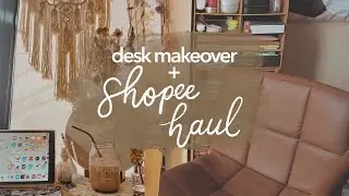 Aesthetic desk makeover + Shopee haul✨📦 | Philippines