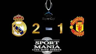 REAL MADRID VS MANCHESTER UNITED 2-1 ALL HIGHLIGHTS AND GOAL
