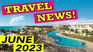 JUNE Resort Report: New Secrets Resort Opening Date, Cruise News, Passport Crisis, and MORE!