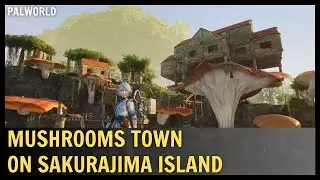 PALWORLD - MUSHROOMS Base On SAKURAJIMA Island! BASE TOUR