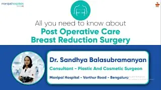 All about Post Operative Care Breast Reduction Surgery | Dr. Sandhya Balasubramanyan