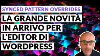 Finalmente in arrivo nell’editor a blocchi di WordPress: Synced Pattern Overrides