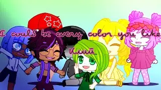 Клип/l could be every color you like/Gacha Club/на 7 лайков мини фильм/:3