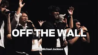 Eh? Cappella - Off the Wall (Michael Jackson)