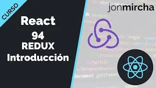 React Course: 94. REDUX Introduction - jonmircha