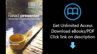 Download The Naked Presenter: Delivering Powerful Presentations With or Without Slides (Voices T PDF