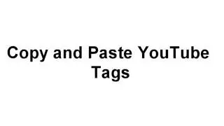 YouTube 101: Copy and Paste Tags