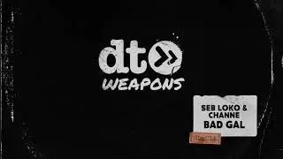 CHANNE & Seb Loko - Bad Gal [dt weapons]
