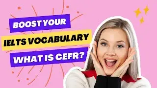 Unlock Your IELTS Success: Understanding CEFR Levels for Vocabulary Mastery!