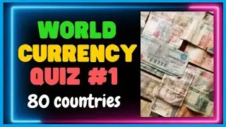 WORLD CURRENCY QUIZ - 80 COUNTRIES