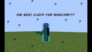 the best minecraft client...