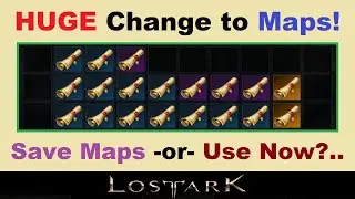 *HUGE* Change to Maps!.. ~SAVE~ Maps or *USE NOW?*.. (Lost Ark Map Update Info & Suggestions)