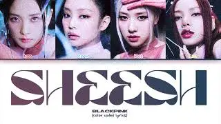 BLACKPINK - 'SHEESH' (Color Coded Lyrics)