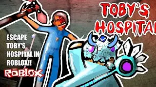 ESCAPE TOBY'S HOSPITAL IN ROBLOX!!!!! SCARY OBBY.