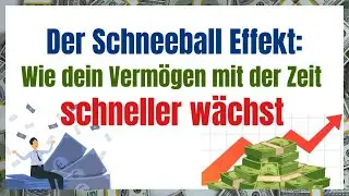Der Schneeballeffekt  - Wie dein Vermögen mit der Zeit schneller wächst | Zinseszins | Investieren