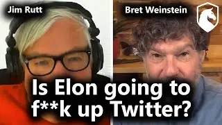 Can Elon Musk fix Twitter? (Jim Rutt and Bret Weinstein)