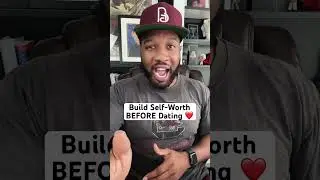 Stop Dating Until You Do This: Build Your Self-Worth First!