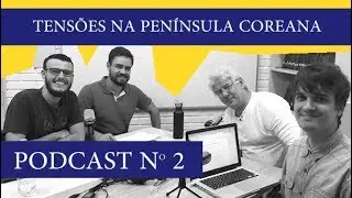 🔴 Tensões na Península Coreana - Podcast RI nº2