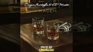 Cengiz Kurtoğlu & EL Musto - KADEH (prod. by jilet)